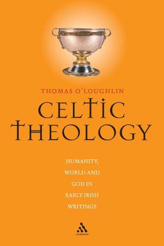 Celtic Theology: Humanity, World, and God in Early Irish Writings by Thomas O'Loughlin