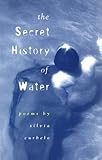The Secret History of Water, Curbelo, Silvia, 0938078526