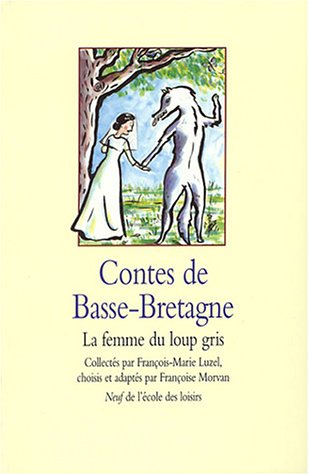 Contes de Basse-Bretagne : La femme du loup gris by François-Marie Luzel