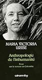 Anthropologie de l'inhumanité : Essai sur la terreur en Colombie by