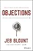 Objections: The Ultimate Guide for Mastering The Art and Science of Getting Past No - Book by Jeb Blount
