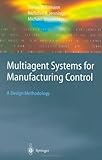 Multiagent Systems for Manufacturing Control : A Design Methodology, Bussmann, Stefan and Jennings, Nicolas R., 3540209247