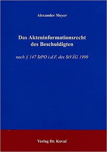 Das Akteninformationsrecht Des Beschuldigten Nach A 147 Stpo I D F Des Stva G 1999 Alexander Meyer Amazon Com Books