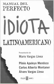 Manual del perfecto idiota latinoamericano (Spanish Edition): Plinio A