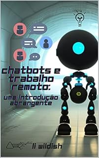 Livro Chatbots e Trabalho Remoto: Uma Introdução Abrangente