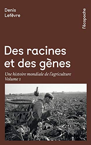 Des racines et des gènes : Une histoire mondiale de l'agriculture Volume 1 by 