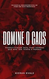Livro Domine o Caos: Produtividade real para homens que não têm tempo a perder