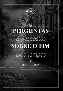 Livro Perguntas e Respostas Sobre o Fim dos Tempos: Visão pentecostal conservadora