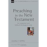 Preaching in the New Testament (New Studies in Biblical Theology)