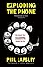 Exploding the Phone: The Untold Story of the Teenagers and Outlaws who Hacked Ma Bell by Phil Lapsley, Steve Wozniak