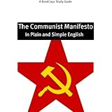 The Communist Manifesto in Plain and Simple English (A Modern Translation and the Original Version)