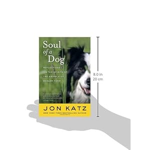 Soul of a Dog: Reflections on the Spirits of the Animals of Bedlam Farm