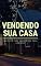 Livro Vendendo sua casa: 101 dicas para vender sua casa sozinho!