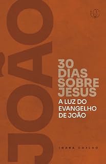 Livro 30 dias com Jesus: A luz do evangelho de João