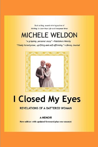 I Closed My Eyes: Revelations of A Battered Woman by Michele Weldon