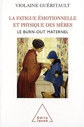 La  fatigue émotionnelle et physique des mères