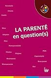 La Parenté en question(s) (Petite bibliothèque de sciences humaines) (French Edition) by 