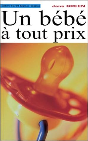 Amazon Fr Un Bebe A Tout Prix Green Jane Thirioux Marianne Livres