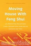 Image de Moving House With Feng Shui: Use Effective Feng Shui Principles - Create a Feel-Good Factor Inside and Out - Harmonise Your Home (Essentials)