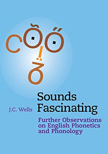 Download Sounds Fascinating: Further Observations on English Phonetics and Phonology (English Edition) PDF