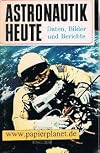 Astronautik Heute: Daten, Bilder und Berichte .