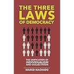 The Three Laws of Democracy: The Unification of Individualism and Collectivism