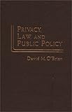Privacy, Law and Public Policy, O'Brien, David M., 0275904032