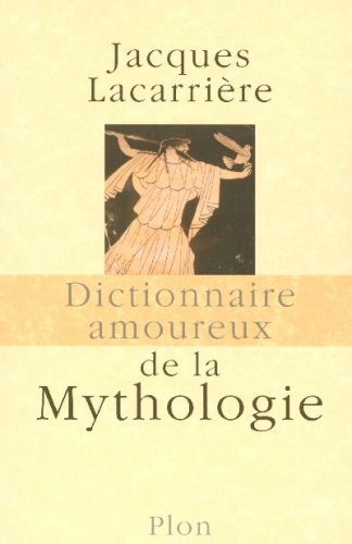 Dictionnaire amoureux de la mythologie