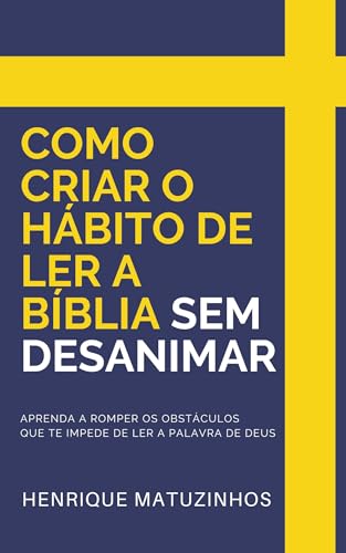 Como criar o Hábito de Ler a Bíblia SEM desanimar: Aprenda a romper os ...