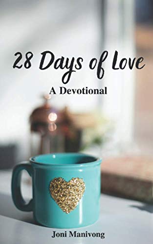 28 Days Of Love: A Devotional 28 Days Of Love: A Devotional