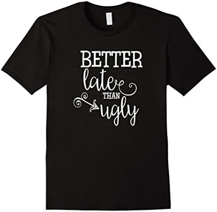 Mens Better Late Than Ugly T-Shirt Girl Power Tee XL Black