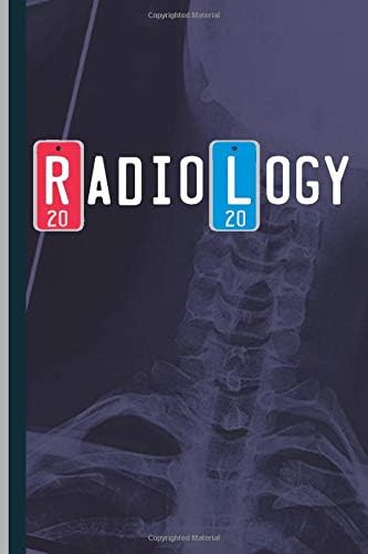 X-Ray Markers Class of 2020 Radiology 20 20: Radiology Tech Lined Journal, Study Notebook, Special Writing Workbook as a Planner
