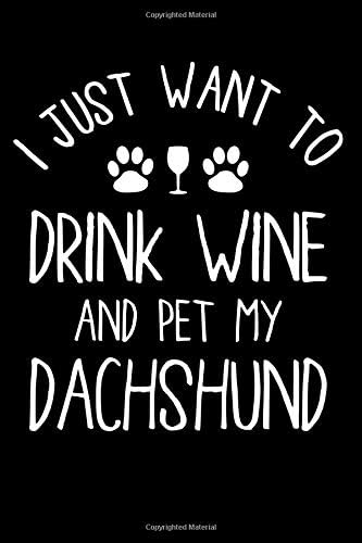 Dachshund Planner: 2019: Notebook and organizer: I just want to drink wine and pet my Dachshund