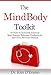 The MindBody Toolkit: 10 Tools to Instantly Increase Your Energy, Enhance Productivity and Even Reverse Disease