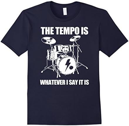 Mens The Tempo Is Whatever I Say It Is Drummer T-Shirt 2XL Navy