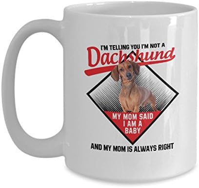 Doxie Got Moxie - My Mom Said I Am A Baby - Coolest Coffee Mug