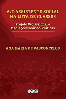 Livro A/O Assistente Social na luta de classes: projeto profissional e mediações teórico-práticas