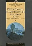 Idée nationale et architecture en Europe 1860-1919 : Finlande, Hongrie, Roumanie, Catalogne by