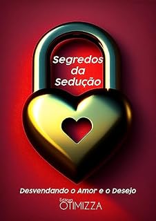 Livro Segredos da Sedução: Desvendando o Amor e o Desejo
