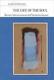 The Life of the Soul: Between Subconsciousness and Supraconsciousness : Elements of a Spiritual Psyc by 