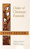 Order of Christian Funerals: Complete Text of the Order Approved for use in the United States of America (Study Edition)