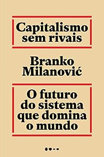 Livro Capitalismo sem rivais: O futuro do sistema que domina o mundo