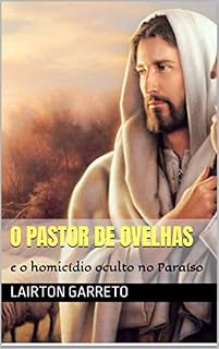 Livro O PASTOR DE OVELHAS: e o homicídio oculto no Paraíso