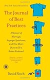 The Journal of Best Practices: A Memoir of Marriage, Asperger Syndrome, and One Man's Quest to Be a Better Husband