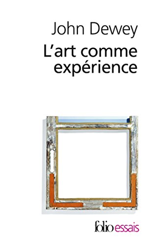 Art Comme Experience (Folio Essais) (French Edition) Art Comme Experience (Folio Essais) (French Edition)