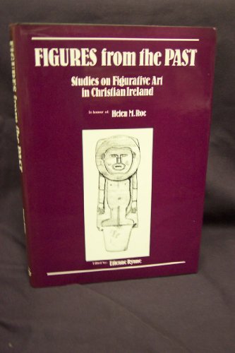 Figures from the Past: Studies on Figurative Art in Christian Ireland