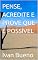 Livro PENSE, ACREDITE E PROVE QUE É POSSÍVEL