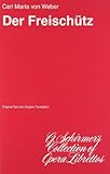 Der Freischutz, Op. 77: Libretto (G. Schirmer's Collection of Opera Librettos) by