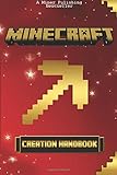 Minecraft: Minecraft Creations Handbook: The Minecraft Construction Handbook Specially Made for The Best Minecraft Players (mincraft secrets, minecraft handbook, minecraft construction, minecraft)