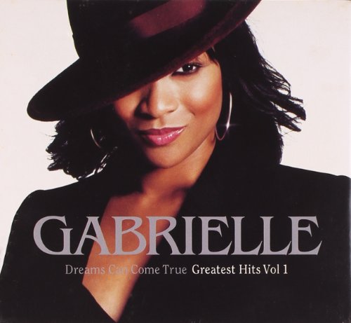 Gabrielle - Dreams Can Come True Greatest Hits, Volume 1 - Zortam Music